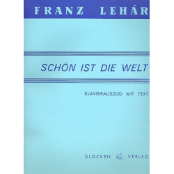 Schön ist die Welt : Klavierauszug - Franz Lehár