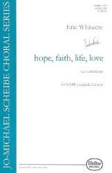 Hope Faith Life Love : for mixed chorus - Eric Whitacre