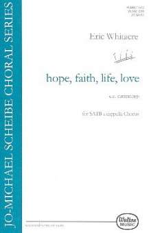 Hope Faith Life Love : for mixed chorus