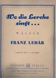 Wo die Lerche singt : Walzer für Klavier - Franz Lehár