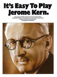 It's easy to play Jerome Kern : - Jerome Kern