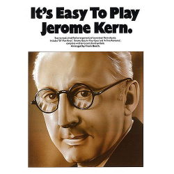 It's easy to play Jerome Kern : - Jerome Kern