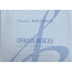 Offrande musicale sur le nom de Bach op.187 : - Charles Louis Eugene Koechlin