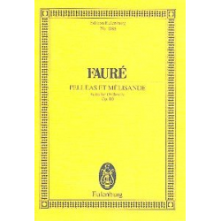 Pelleas et Melisande op.80 : - Gabriel Fauré