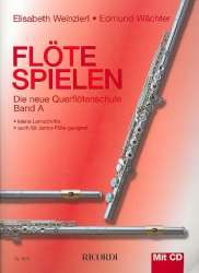 Flöte spielen - Die neue Querflötenschule Band A mit CD - Elisabeth Weinzierl & Edmund Wächter