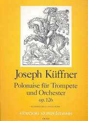 Polonaise für Trompete und Orchester Op. 126 (Klavierauszug) - Joseph Küffner / Arr. Willy Hess