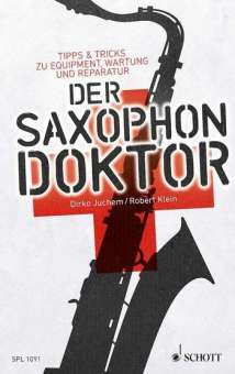 Der Saxophon-Doktor - Tipps & Tricks zu Equipment, Wartung und Reparatur