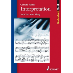 Interpretation : Vom (Noten-) Text zum Klang - Gerhard Mantel