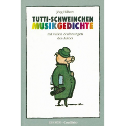 Tutti Schweinchen : Musikgedichte - Jörg Hilbert