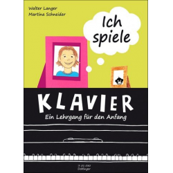 Ich spiele Klavier - Ein Lehrgang für den Anfang (Neuausgabe 2012) - Martina Schneider / Arr. Walter Langer