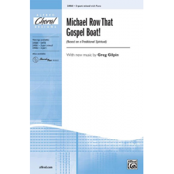 Michael Row That Gospel Boat! 3-part - Traditional Spiritual / Arr. Greg Gilpin