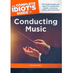 The complete Idiot's Guide to Conducting - Michael Miller