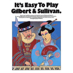 It's easy to play Gilbert and Sullivan : - Arthur Sullivan