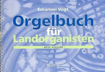Orgelbuch für Landorganisten - Emanuel Vogt