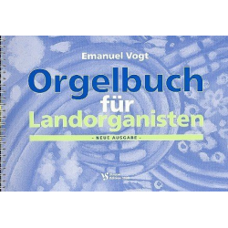 Orgelbuch für Landorganisten - Emanuel Vogt