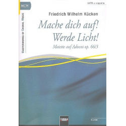Mache dich auf werde Licht op.66,3 : - Friedrich Wilhelm Kücken