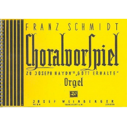 Choralvorspiel zu Haydns Gott erhalte : - Franz Schmidt