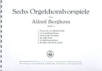 6 Choralvorspiele op.15 : - Alfred Berghorn
