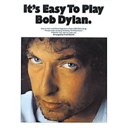 It's easy to play Bob Dylan : - Bob Dylan