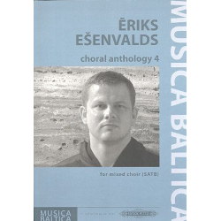 Choral Anthology vol.4 : - Eriks Esenvalds