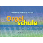 Orgelschule - Johannes Matthias Michel
