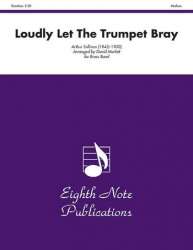 Loudly Let The Trumpet Bray - Arthur Sullivan / Arr. David Marlatt
