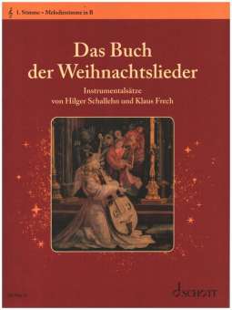 Das Buch der Weihnachtslieder - 1. Stimme in B : Melodiestimme (Violinschlüssel): Klarinette, Trp., Flg., Sopransax.