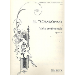 Valse sentimentale op.51,6 : - Piotr Ilich Tchaikowsky (Pyotr Peter Ilyich Iljitsch Tschaikovsky)