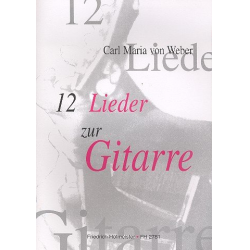 12 Lieder : für Gesang und Gitarre - Carl Maria von Weber