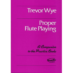 Proper flute playing : A companion to the - Trevor Wye