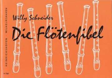 Die Flötenfibel : Eine Anleitung - Willy Schneider