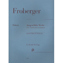 Ausgewählte Werke für Tasteninstrument : - Johann Jacob Froberger