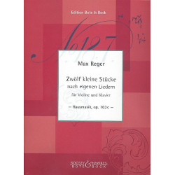 12 kleine Stücke nach eigenen Liedern : für Violine und Klavier - Max Reger