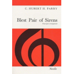 BLEST PAIR OF SIRENS : FOR MIXED CHORUS (SATB) - Sir Charles Hubert Parry