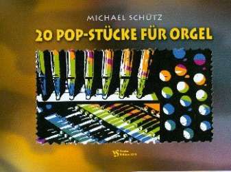 20 Popstücke für Orgel - Michael Schütz