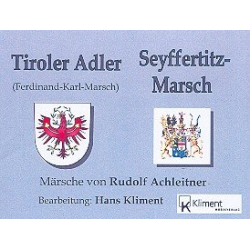 Tiroler Adler (Erzherzog Ferdinand Karl) / Seyffertitz Marsch - Rudolf Achleitner / Arr. Hans Kliment sen.