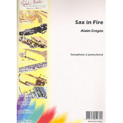 Sax in Fire : for saxophone and piano - Alain Crepin