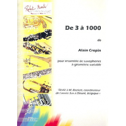 De 3 à 1000 : pour ensembles de saxophones - Alain Crepin