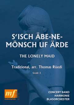 S'isch Äbe-Ne-Mönsch Uf Ärde - The Lonely Maid
