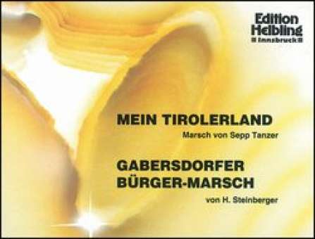 Mein Tirolerland, Marsch/Gabersdorfer Bürger-Marsch