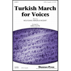 Turkish March for Voices (SATB) - Wolfgang Amadeus Mozart / Arr. Greg Gilpin