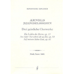 3 geistliche Chorwerke : für Soli, gem Chor - Arnold Ludwig Mendelssohn