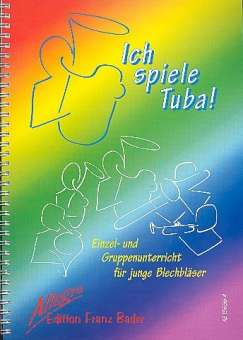Ich spiele Tuba - Schule für Einzel- und Gruppenunterricht für junge Blechbläser