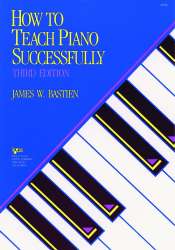 How To Teach Piano Successfully, Third Edition - James Bastien
