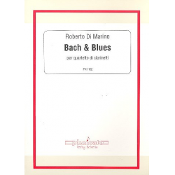 Bach and Blues : für 4 Klarinetten - Roberto di Marino