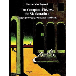 The complete Elegies, the 6 Sonatinas - Ferruccio Busoni