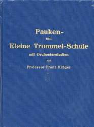 Pauken- und Kleine Trommel-Schule mit Orchesterstudien - Franz Krüger