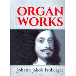 Organ Works : - Johann Jacob Froberger