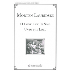 O come let us sing unto the Lord : - Morten Lauridsen