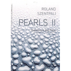 Pearls 2 : für Euphonium und Klavier - Roland Szentpali